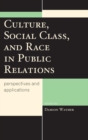 Culture, Social Class, and Race in Public Relations : Perspectives and Applications - eBook