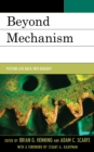 Beyond Mechanism : Putting Life Back Into Biology - eBook