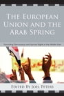 The European Union and the Arab Spring : Promoting Democracy and Human Rights in the Middle East - Book