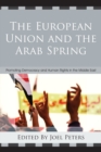 European Union and the Arab Spring : Promoting Democracy and Human Rights in the Middle East - eBook