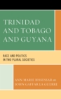 Trinidad and Tobago and Guyana : Race and Politics in Two Plural Societies - eBook