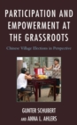 Participation and Empowerment at the Grassroots : Chinese Village Elections in Perspective - Book