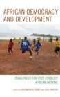 African Democracy and Development : Challenges for Post-Conflict African Nations - eBook