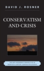 Conservatism and Crisis : The Anti-Modernist Perspective in Twentieth Century German Philosophy - Book
