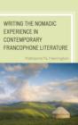 Writing the Nomadic Experience in Contemporary Francophone Literature - Book