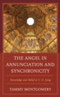 Angel in Annunciation and Synchronicity : Knowledge and Belief in C.G. Jung - eBook
