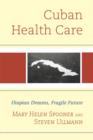 Cuban Health Care : Utopian Dreams, Fragile Future - Book