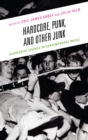 Hardcore, Punk, and Other Junk : Aggressive Sounds in Contemporary Music - eBook