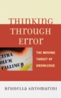 Thinking through Error : The Moving Target of Knowledge - eBook