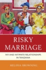 Risky Marriage : HIV and Intimate Relationships in Tanzania - eBook