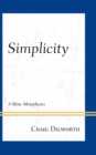 Simplicity : A Meta-Metaphysics - Book