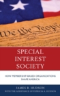 Special Interest Society : How Membership-Based Organizations Shape America - eBook