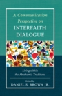 A Communication Perspective on Interfaith Dialogue : Living Within the Abrahamic Traditions - Book
