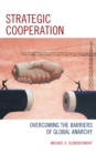 Strategic Cooperation : Overcoming the Barriers of Global Anarchy - eBook