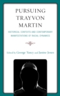 Pursuing Trayvon Martin : Historical Contexts and Contemporary Manifestations of Racial Dynamics - eBook