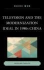 Television and the Modernization Ideal in 1980s China : Dazzling the Eyes - eBook