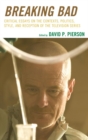 Breaking Bad : Critical Essays on the Contexts, Politics, Style, and Reception of the Television Series - eBook