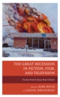 The Great Recession in Fiction, Film, and Television : Twenty-first-Century Bust Culture - Book