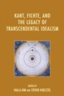 Kant, Fichte, and the Legacy of Transcendental Idealism - eBook