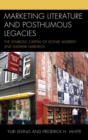 Marketing Literature and Posthumous Legacies : The Symbolic Capital of Leonid Andreev and Vladimir Nabokov - eBook