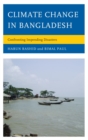 Climate Change in Bangladesh : Confronting Impending Disasters - eBook