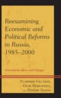 Reexamining Economic and Political Reforms in Russia, 1985-2000 : Generations, Ideas, and Changes - eBook