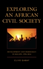 Exploring an African Civil Society : Development and Democracy in Malawi, 1994-2014 - Book