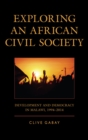 Exploring an African Civil Society : Development and Democracy in Malawi, 1994-2014 - eBook