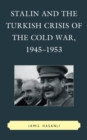 Stalin and the Turkish Crisis of the Cold War, 1945-1953 - Book