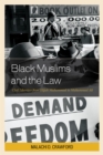 Black Muslims and the Law : Civil Liberties from Elijah Muhammad to Muhammad Ali - Book