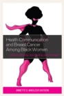 Health Communication and Breast Cancer among Black Women : Culture, Identity, Spirituality, and Strength - Book