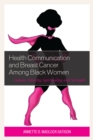 Health Communication and Breast Cancer among Black Women : Culture, Identity, Spirituality, and Strength - eBook