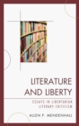 Literature and Liberty : Essays in Libertarian Literary Criticism - eBook
