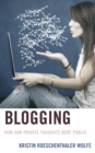 Blogging : How Our Private Thoughts Went Public - Book