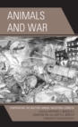 Animals and War : Confronting the Military-Animal Industrial Complex - Book