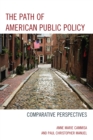 The Path of American Public Policy : Comparative Perspectives - Book