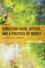 Christian Faith, Justice, and a Politics of Mercy : The Benevolent Community - Book