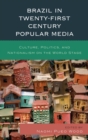 Brazil in Twenty-First Century Popular Media : Culture, Politics, and Nationalism on the World Stage - eBook