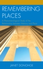 Remembering Places : A Phenomenological Study of the Relationship between Memory and Place - Book