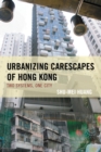 Urbanizing Carescapes of Hong Kong : Two Systems, One City - eBook