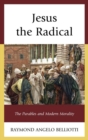 Jesus the Radical : The Parables and Modern Morality - eBook