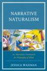 Narrative Naturalism : An Alternative Framework for Philosophy of Mind - Book