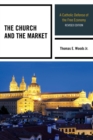 Church and the Market : A Catholic Defense of the Free Economy - eBook