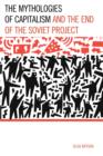 The Mythologies of Capitalism and the End of the Soviet Project - Book