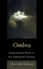 Ombra : Supernatural Music in the Eighteenth Century - Book