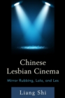 Chinese Lesbian Cinema : Mirror Rubbing, Lala, and Les - Book