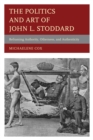The Politics and Art of John L. Stoddard : Reframing Authority, Otherness, and Authenticity - Book