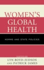 Women's Global Health : Norms and State Policies - Book