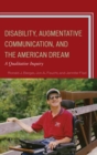 Disability, Augmentative Communication, and the American Dream : A Qualitative Inquiry - eBook