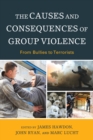 Causes and Consequences of Group Violence : From Bullies to Terrorists - eBook